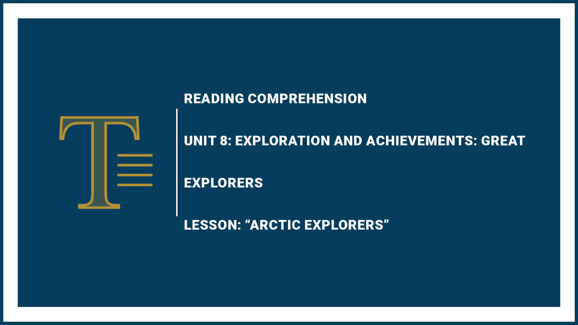Unit 8: Exploration and Achievements: Great Explorers “Arctic Explorers”